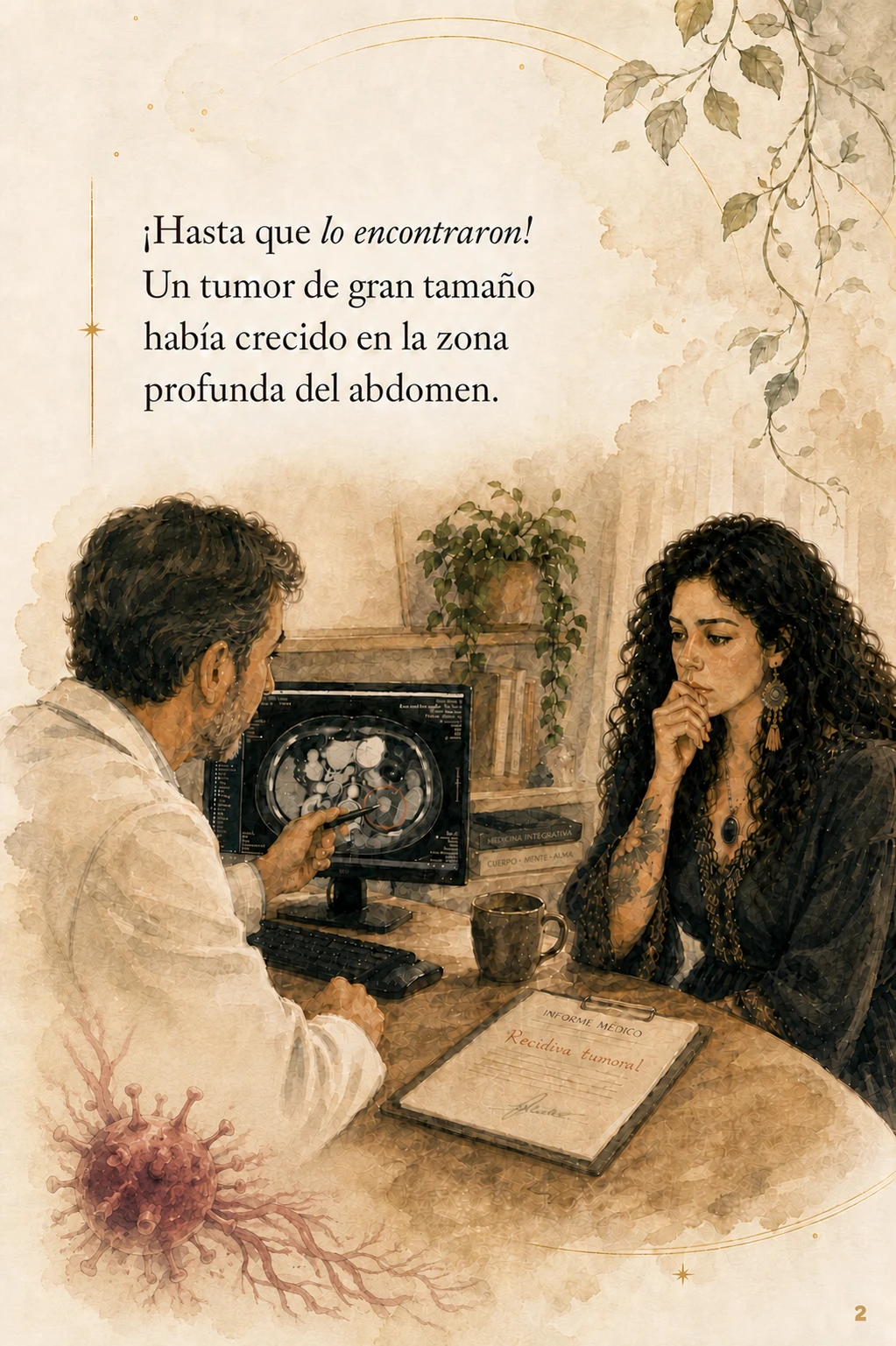 Un médico le muestra a Camila el informe con el hallazgo del tumor. ¡Hasta que lo encontraron! Un tumor de gran tamaño había crecido en la zona profunda del abdomen.