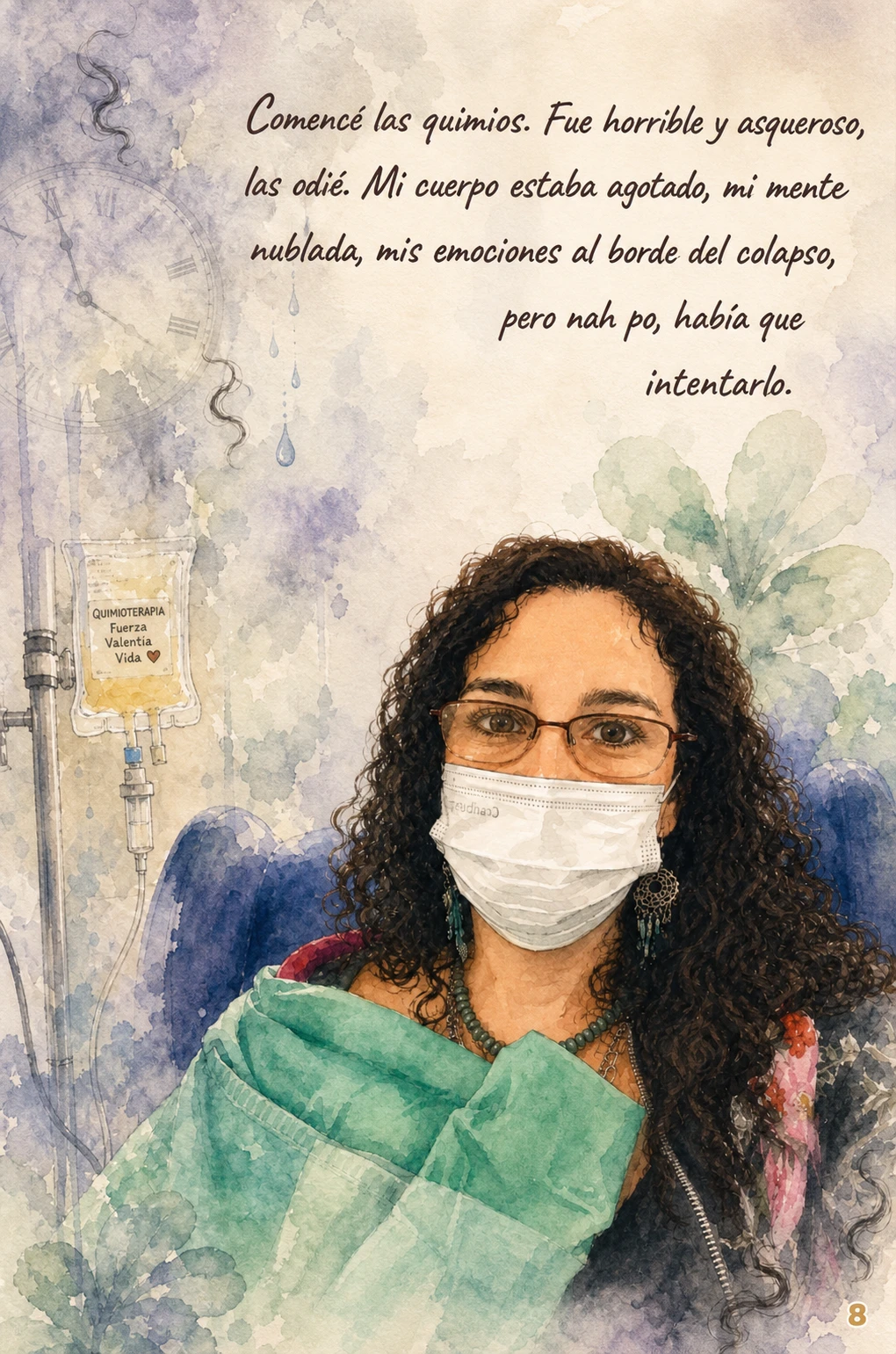 Camila con mascarilla durante una sesión de quimioterapia. Comencé las quimios. Fue horrible y asqueroso, las odié. Mi cuerpo estaba agotado, mi mente nublada, mis emociones al borde del colapso, pero nah po, había que intentarlo.